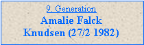 Tekstboks: 9. GenerationAmalie Falck Knudsen (27/2 1982)