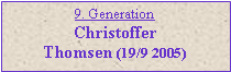 Tekstboks: 9. GenerationChristoffer Thomsen (19/9 2005)