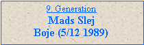 Tekstboks: 9. GenerationMads Slej Boje (5/12 1989)