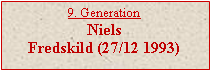 Tekstboks: 9. GenerationNiels Fredskild (27/12 1993)