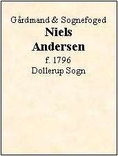 Tekstboks: Gårdmand & SognefogedNiels Andersenf. 1796Dollerup Sogn